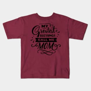 My Greatest Blessings Call Me Mom For Mothers Day Kids T-Shirt